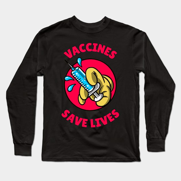 Vaccines save lifes Long Sleeve T-Shirt by shirtsandmore4you